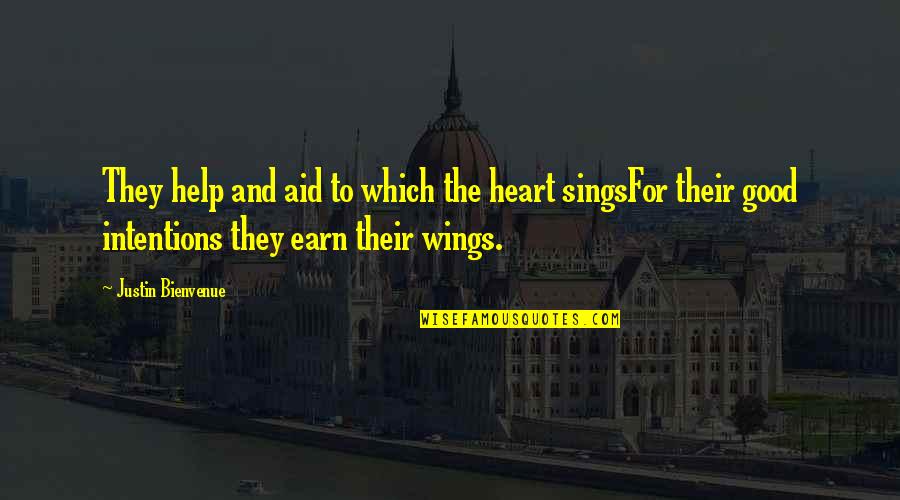 Kathleen Dean Moore Quotes By Justin Bienvenue: They help and aid to which the heart Kathleen Dean Moore Quotes By Justin Bienvenue: They help and aid to which the heart