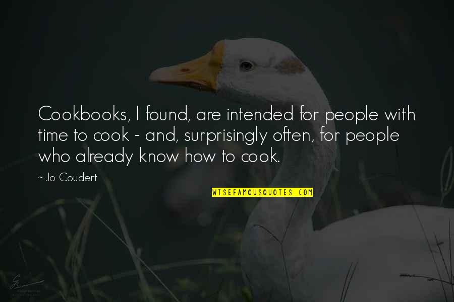 Kathleen Thompson Norris Quotes By Jo Coudert: Cookbooks, I found, are intended for people with