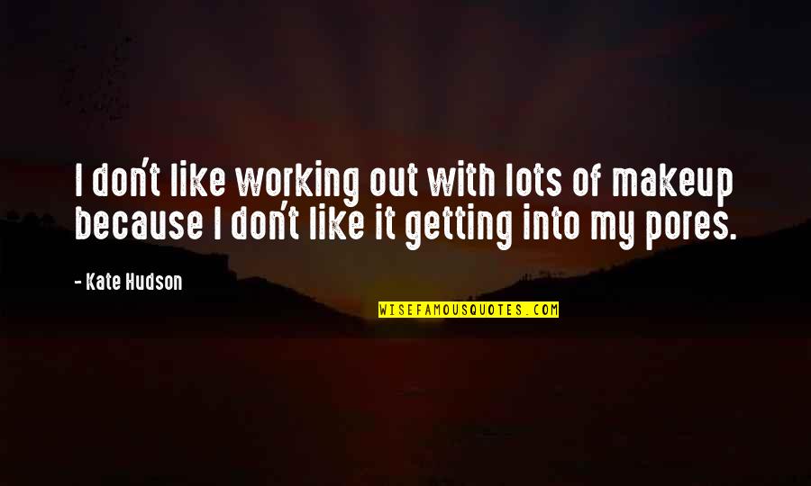 Kathniel Quotes By Kate Hudson: I don't like working out with lots of