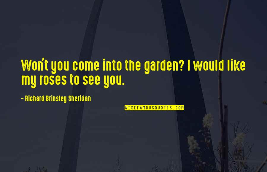 Kathniel Quotes By Richard Brinsley Sheridan: Won't you come into the garden? I would