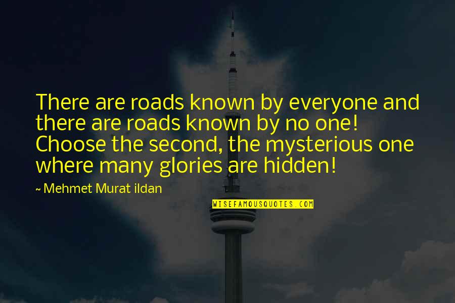 Kathrada Ahmed Quotes By Mehmet Murat Ildan: There are roads known by everyone and there