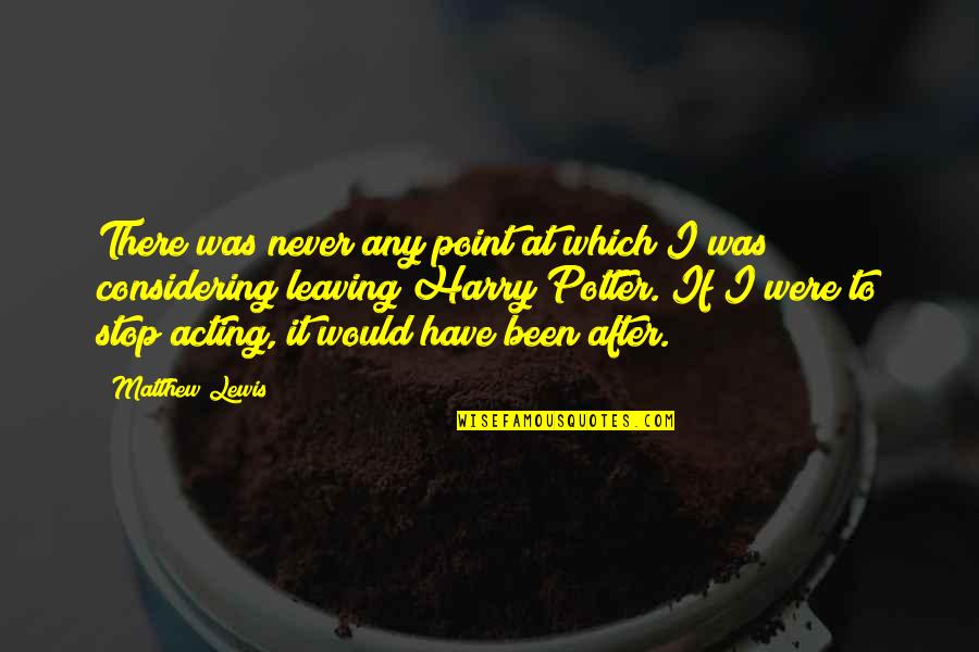 Kathrine Quotes By Matthew Lewis: There was never any point at which I