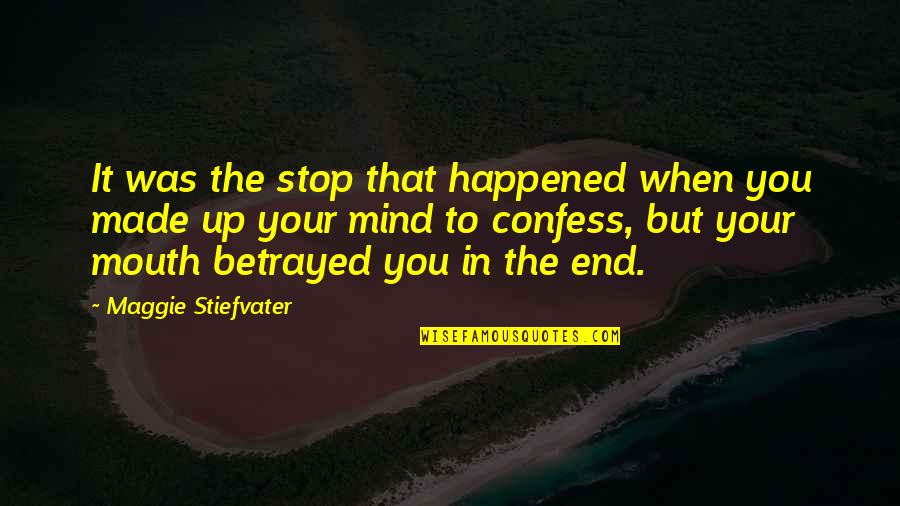Kathryn Plummer Quotes By Maggie Stiefvater: It was the stop that happened when you Kathryn Plummer Quotes By Maggie Stiefvater: It was the stop that happened when you