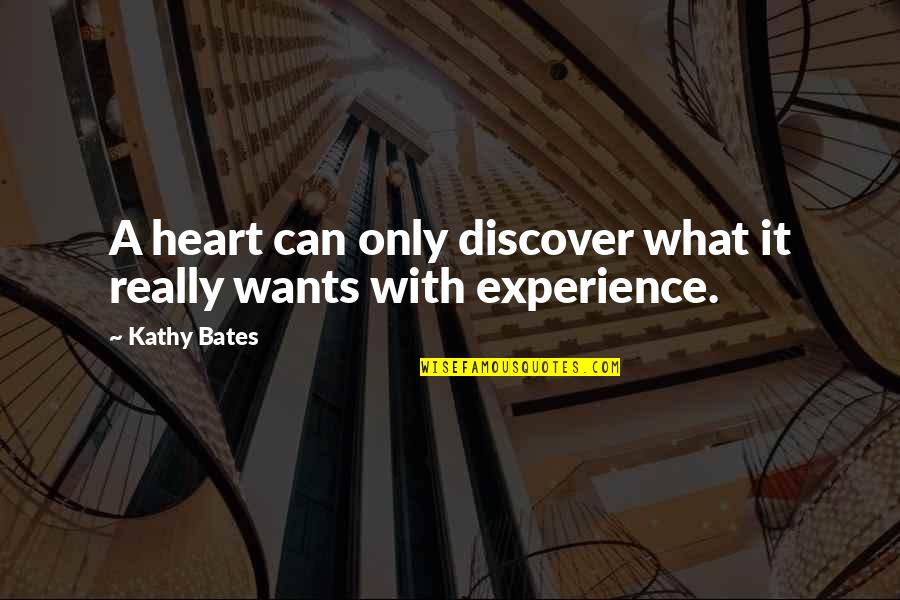Kathy Bates Quotes By Kathy Bates: A heart can only discover what it really