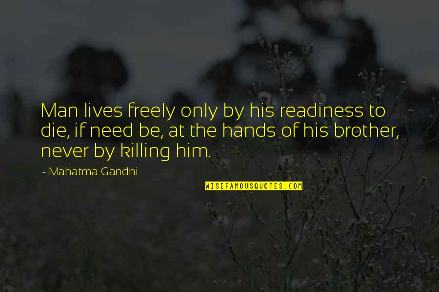 Kathy Cockapoos Quotes By Mahatma Gandhi: Man lives freely only by his readiness to