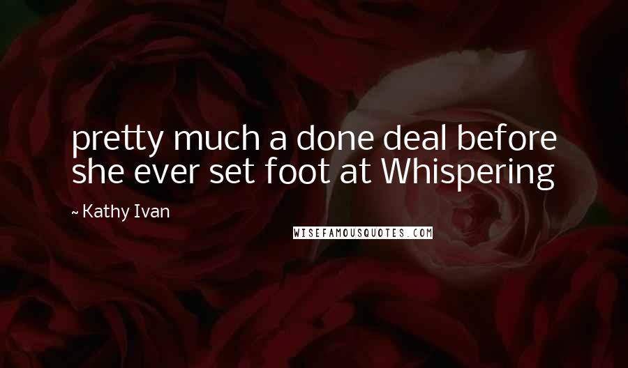 Kathy Ivan quotes: pretty much a done deal before she ever set foot at Whispering