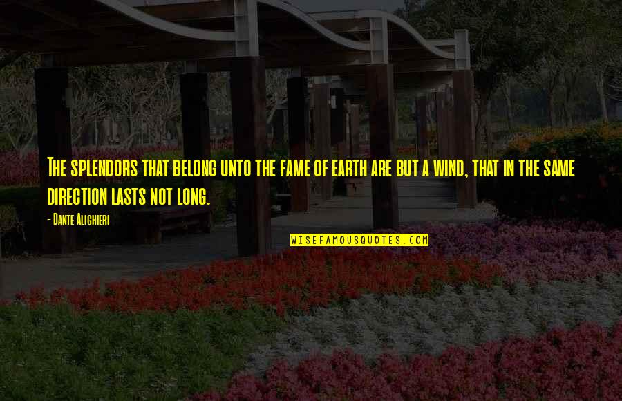 Kathy Kolbe Quotes By Dante Alighieri: The splendors that belong unto the fame of