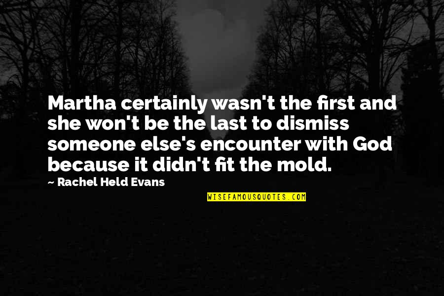 Kathy Najimy Hocus Pocus Quotes By Rachel Held Evans: Martha certainly wasn't the first and she won't