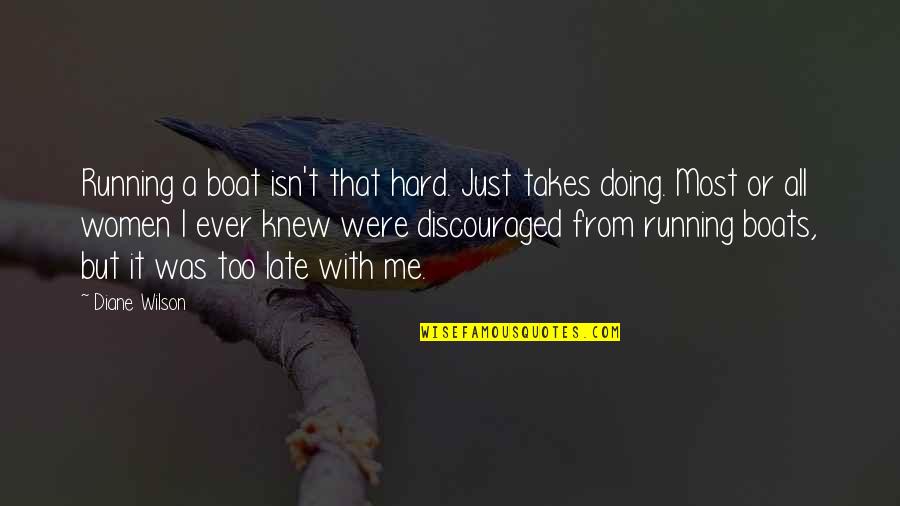 Katia Langenheim Quotes By Diane Wilson: Running a boat isn't that hard. Just takes Katia Langenheim Quotes By Diane Wilson: Running a boat isn't that hard. Just takes