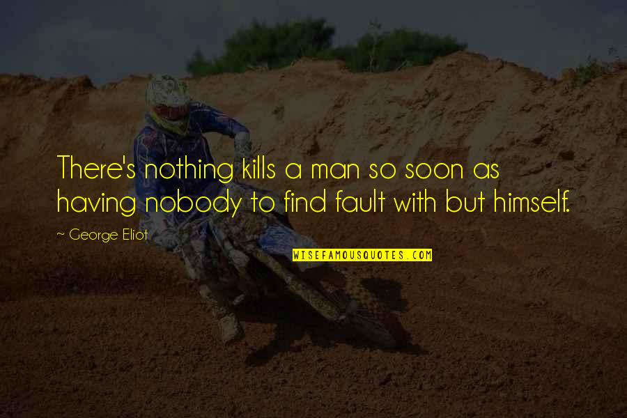 Katibayan Sa Quotes By George Eliot: There's nothing kills a man so soon as