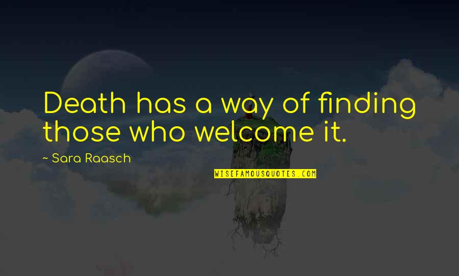 Katie Fitch Quotes By Sara Raasch: Death has a way of finding those who