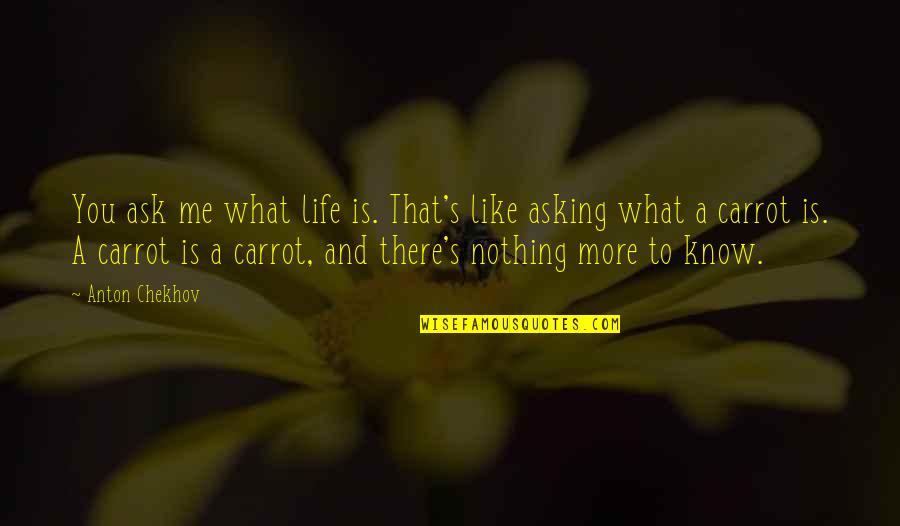 Katie Jobling Quotes By Anton Chekhov: You ask me what life is. That's like Katie Jobling Quotes By Anton Chekhov: You ask me what life is. That's like