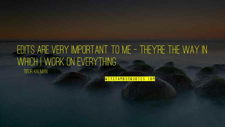 Katie Lance Quotes By Tibor Kalman: Edits are very important to me - they're