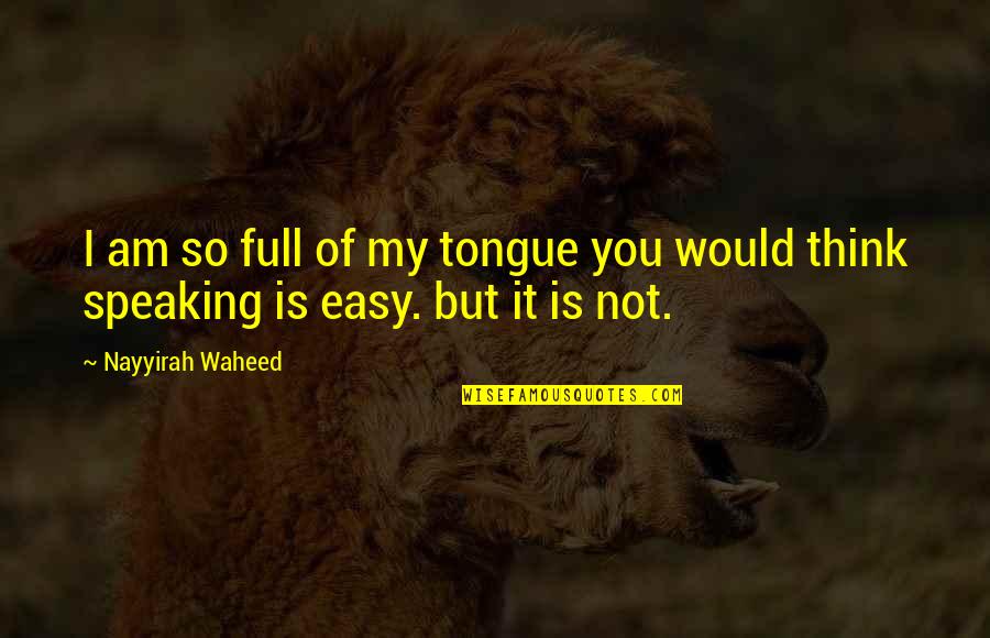Katie Leclerc Quotes By Nayyirah Waheed: I am so full of my tongue you