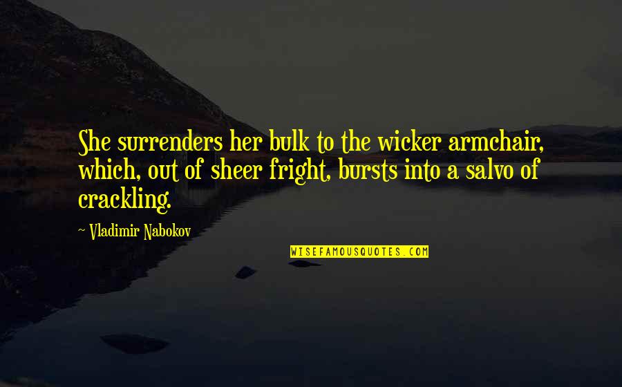Katie Leung Quotes By Vladimir Nabokov: She surrenders her bulk to the wicker armchair, Katie Leung Quotes By Vladimir Nabokov: She surrenders her bulk to the wicker armchair,