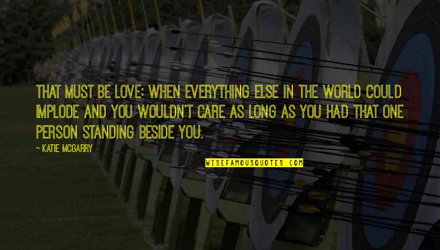 Katie Mcgarry Quotes By Katie McGarry: That must be love: when everything else in