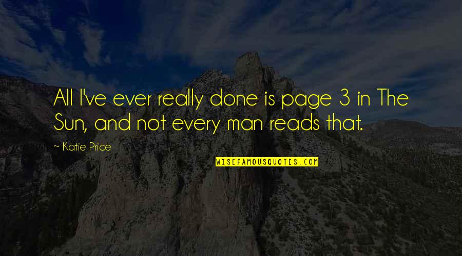 Katie Price Quotes By Katie Price: All I've ever really done is page 3