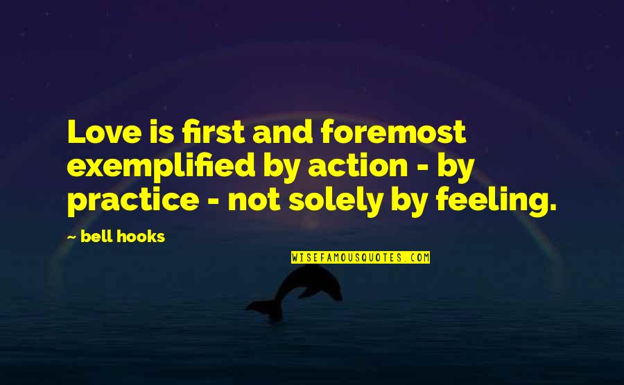 Katigbak Mario Quotes By Bell Hooks: Love is first and foremost exemplified by action Katigbak Mario Quotes By Bell Hooks: Love is first and foremost exemplified by action