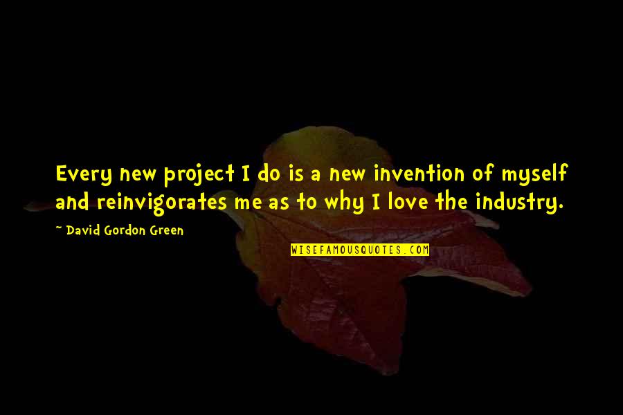 Katil Kim Quotes By David Gordon Green: Every new project I do is a new Katil Kim Quotes By David Gordon Green: Every new project I do is a new