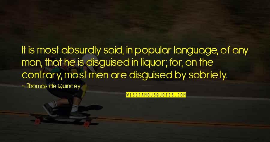 Katilingbanong Quotes By Thomas De Quincey: It is most absurdly said, in popular language,