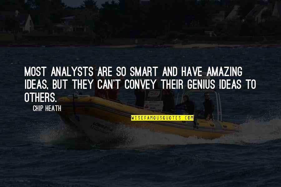 Katiller Ile Quotes By Chip Heath: Most analysts are SO SMART and have amazing Katiller Ile Quotes By Chip Heath: Most analysts are SO SMART and have amazing