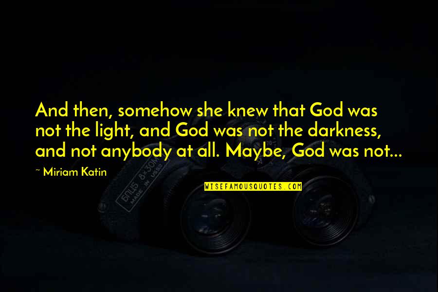 Katin Quotes By Miriam Katin: And then, somehow she knew that God was