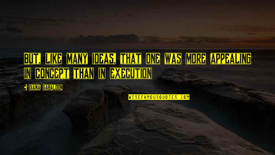 Katinia Mataele Quotes By Diana Gabaldon: But, like many ideas, that one was more