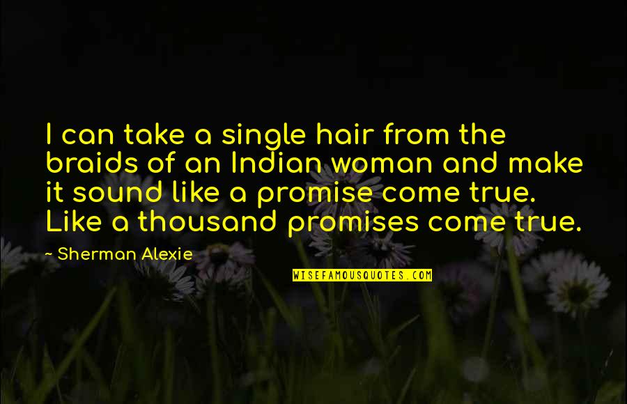 Katinia Mataele Quotes By Sherman Alexie: I can take a single hair from the Katinia Mataele Quotes By Sherman Alexie: I can take a single hair from the