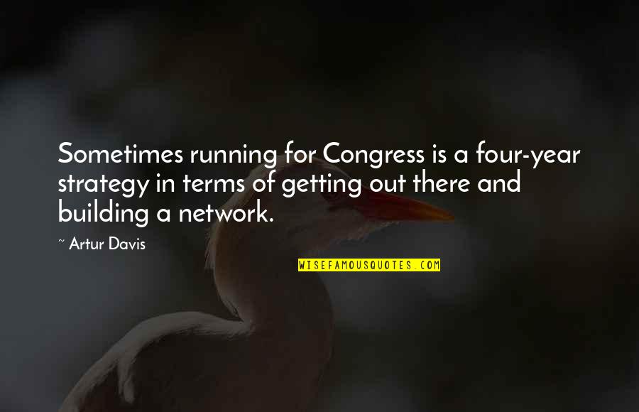 Katinka Heyns Quotes By Artur Davis: Sometimes running for Congress is a four-year strategy Katinka Heyns Quotes By Artur Davis: Sometimes running for Congress is a four-year strategy