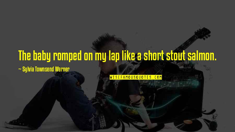 Katinka Hosszu Quotes By Sylvia Townsend Warner: The baby romped on my lap like a Katinka Hosszu Quotes By Sylvia Townsend Warner: The baby romped on my lap like a