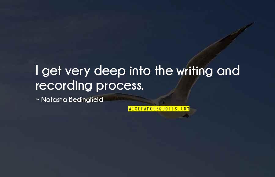 Katinka Simonse Quotes By Natasha Bedingfield: I get very deep into the writing and Katinka Simonse Quotes By Natasha Bedingfield: I get very deep into the writing and