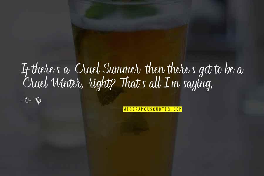 Katinka Simonse Quotes By Q-Tip: If there's a 'Cruel Summer' then there's got Katinka Simonse Quotes By Q-Tip: If there's a 'Cruel Summer' then there's got