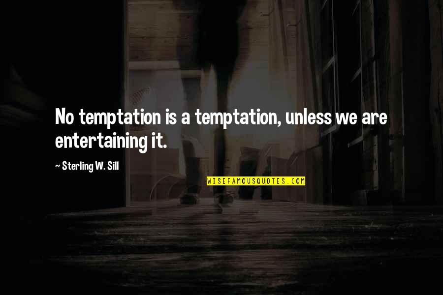 Katjas Escape Quotes By Sterling W. Sill: No temptation is a temptation, unless we are