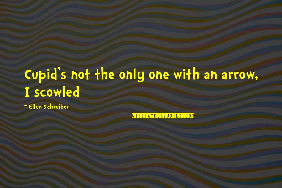 Katkoot Quotes By Ellen Schreiber: Cupid's not the only one with an arrow,