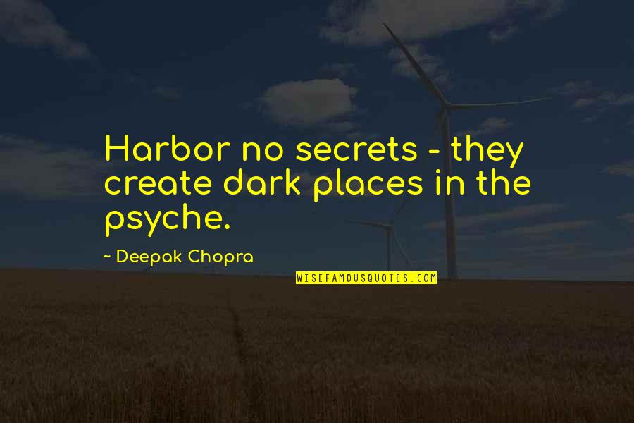 Katla Fish Quotes By Deepak Chopra: Harbor no secrets - they create dark places