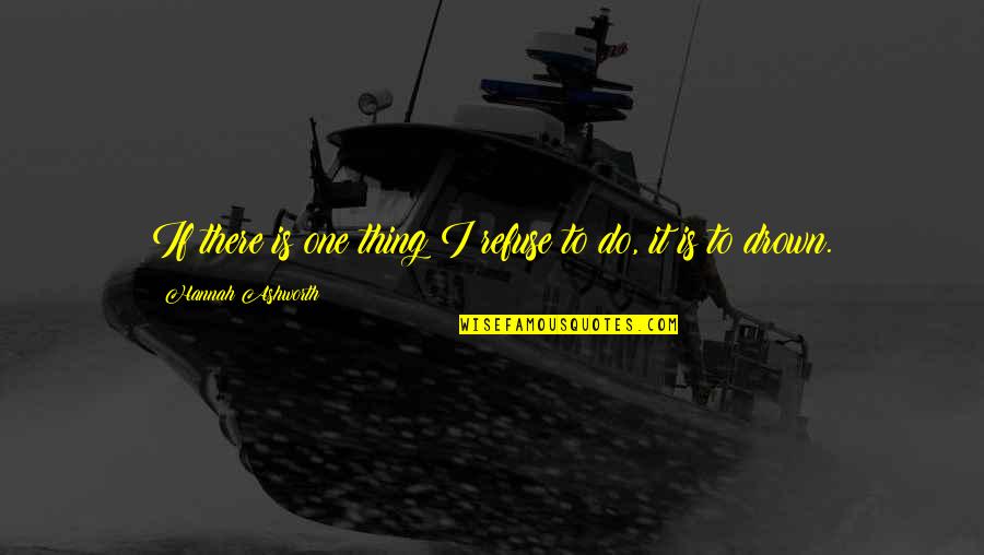Katlanabilir Quotes By Hannah Ashworth: If there is one thing I refuse to Katlanabilir Quotes By Hannah Ashworth: If there is one thing I refuse to