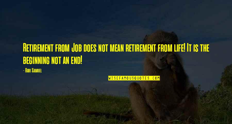 Katlanan Masa Quotes By Ravi Samuel: Retirement from Job does not mean retirement from