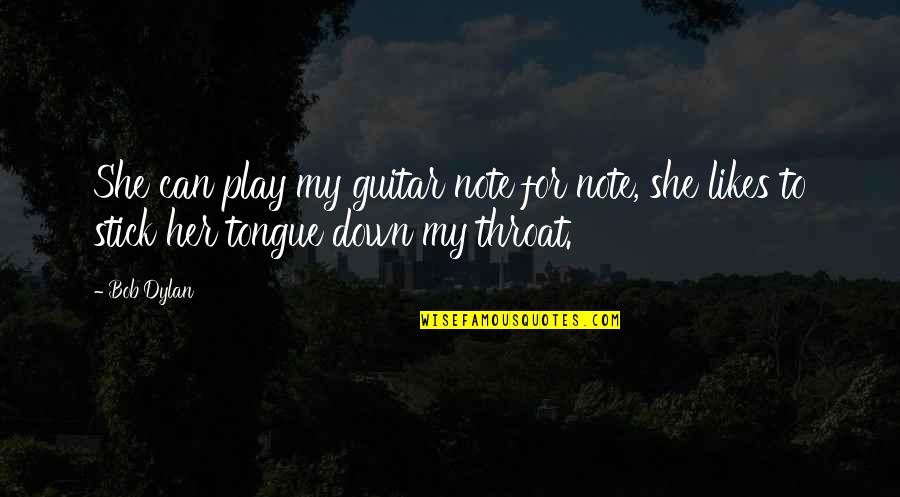 Katlego Maboe Quotes By Bob Dylan: She can play my guitar note for note,