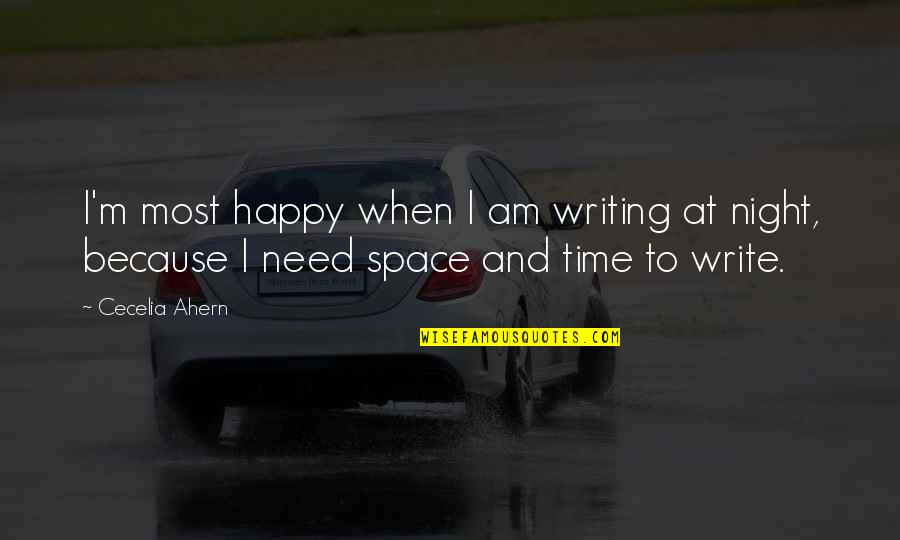 Katlin Clark Quotes By Cecelia Ahern: I'm most happy when I am writing at