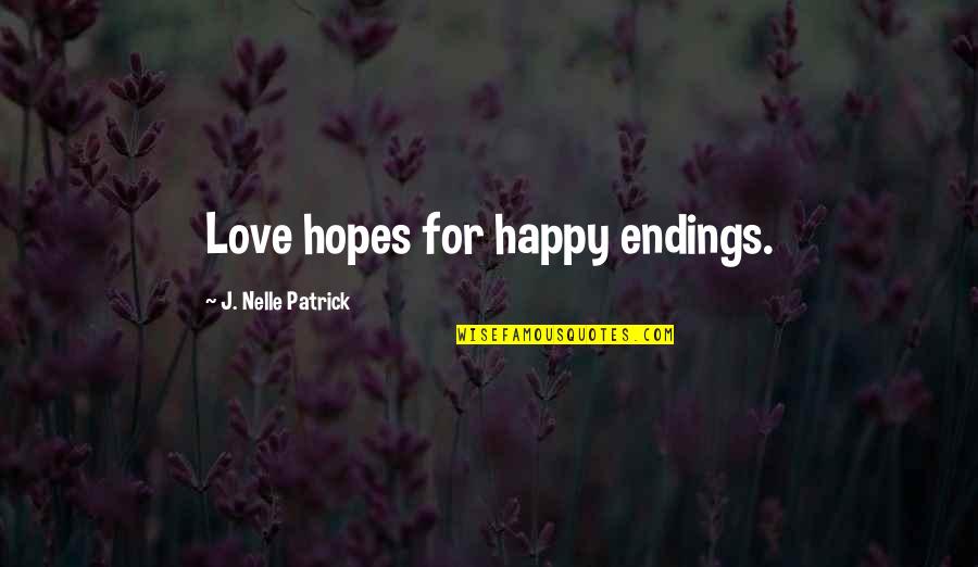 Katlin Jenner Quotes By J. Nelle Patrick: Love hopes for happy endings.