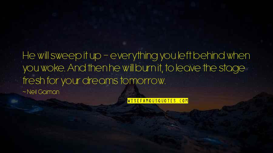 Katlin Joiro Quotes By Neil Gaiman: He will sweep it up - everything you Katlin Joiro Quotes By Neil Gaiman: He will sweep it up - everything you