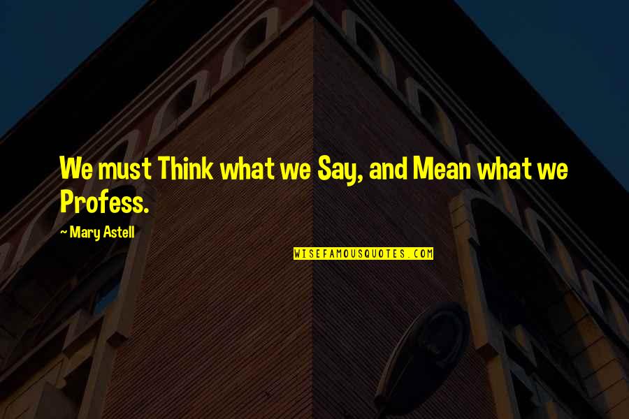 Katniss And Peeta Relationship Quotes By Mary Astell: We must Think what we Say, and Mean Katniss And Peeta Relationship Quotes By Mary Astell: We must Think what we Say, and Mean