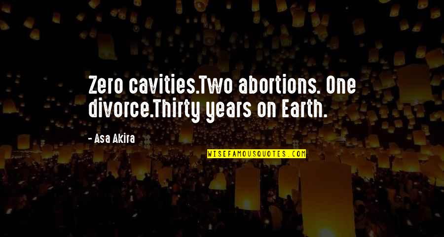 Katniss Description Quotes By Asa Akira: Zero cavities.Two abortions. One divorce.Thirty years on Earth.