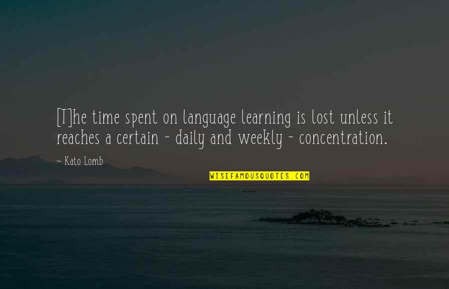 Kato Quotes By Kato Lomb: [T]he time spent on language learning is lost
