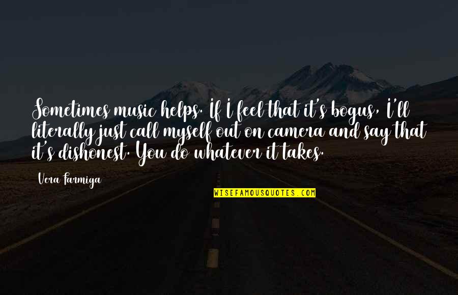 Katona Kl Ri Quotes By Vera Farmiga: Sometimes music helps. If I feel that it's