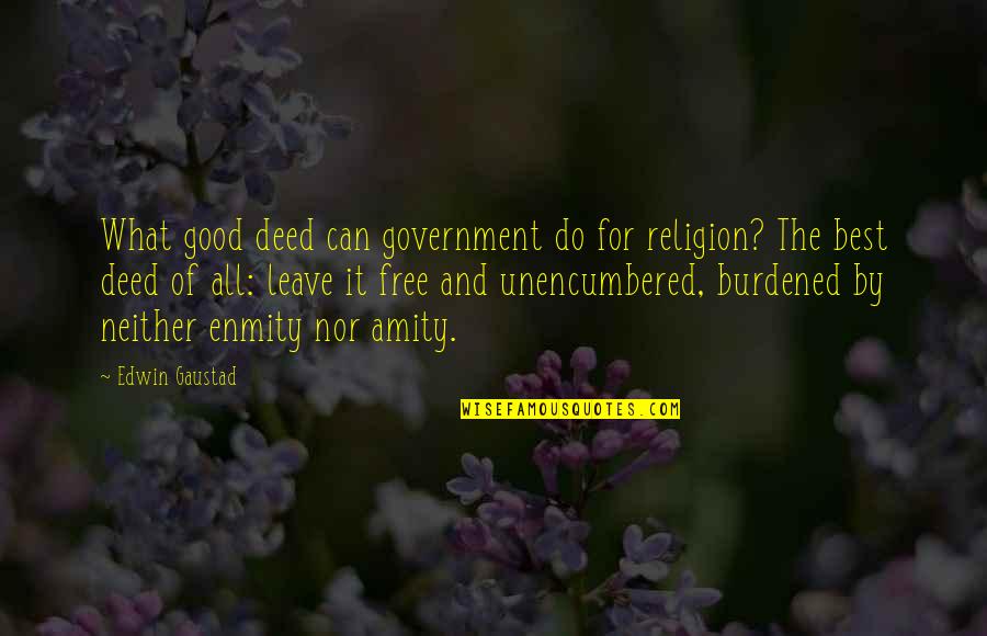 Katorga Translation Quotes By Edwin Gaustad: What good deed can government do for religion? Katorga Translation Quotes By Edwin Gaustad: What good deed can government do for religion?