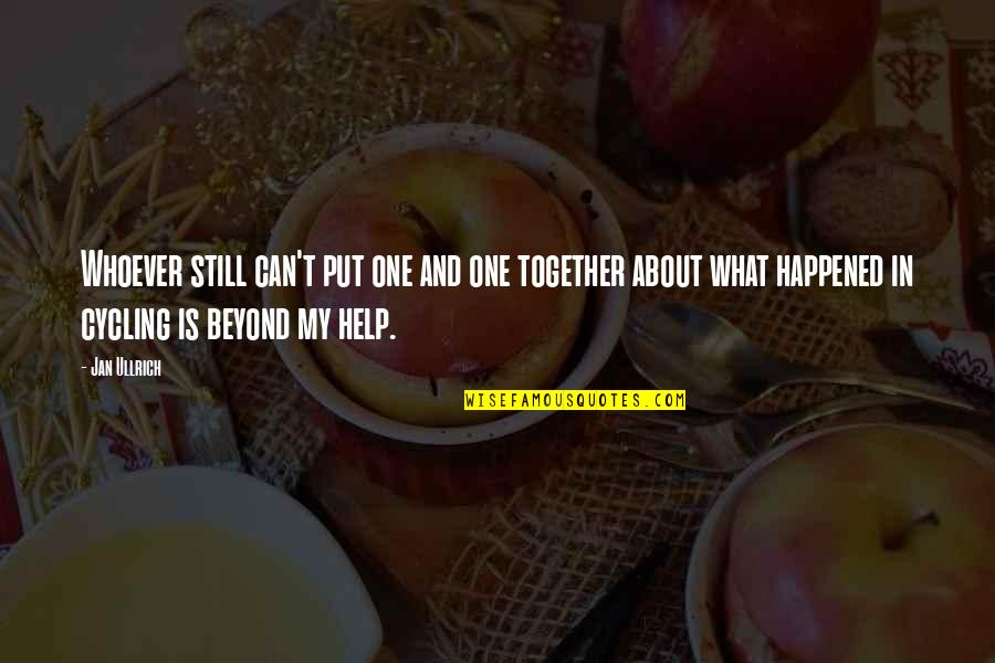Katotohanan Sa Buhay Quotes By Jan Ullrich: Whoever still can't put one and one together