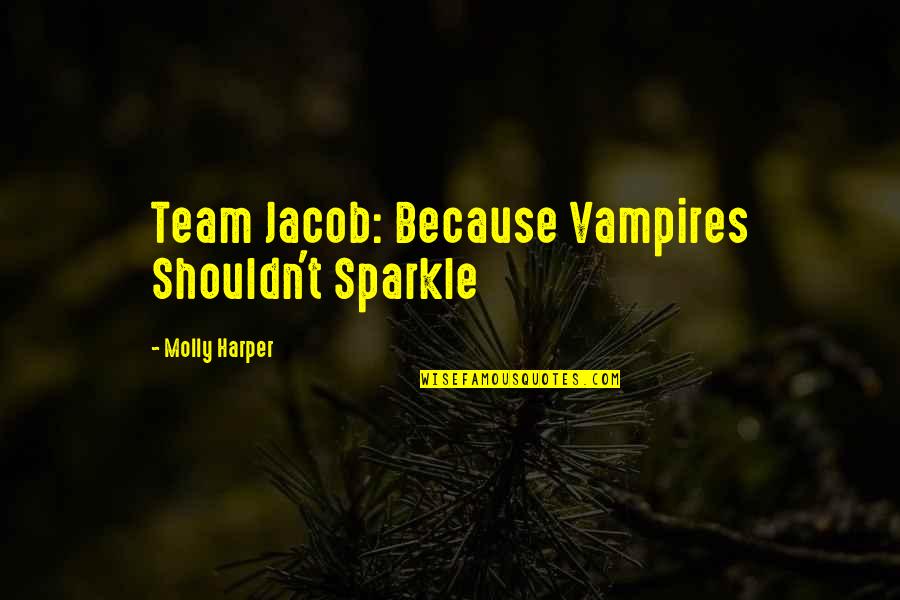 Katra Pin Quotes By Molly Harper: Team Jacob: Because Vampires Shouldn't Sparkle