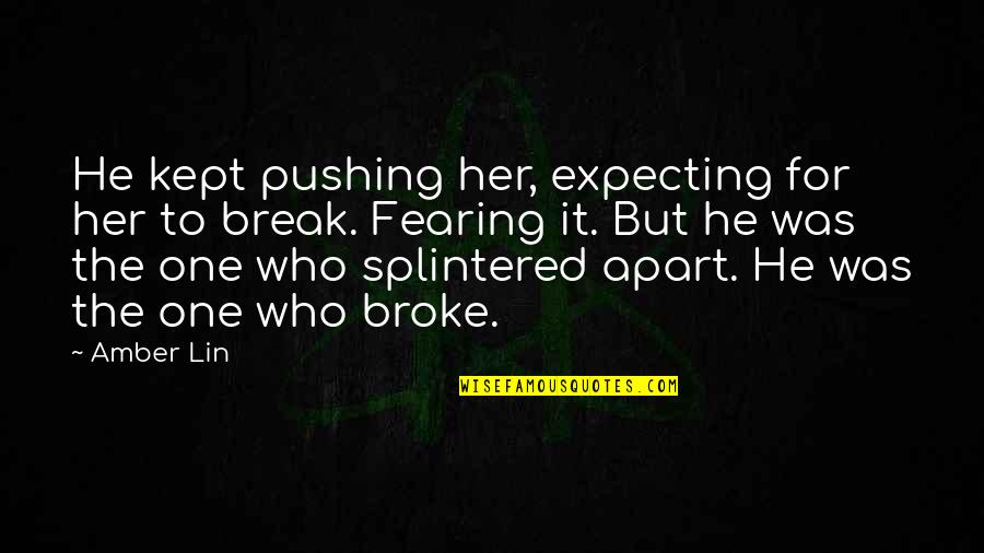 Katram Deen Quotes By Amber Lin: He kept pushing her, expecting for her to