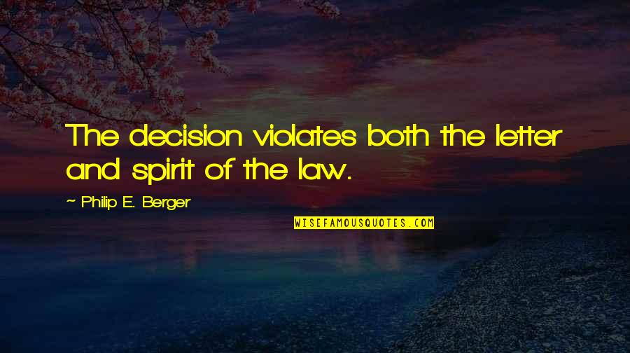 Katramopoulos Quotes By Philip E. Berger: The decision violates both the letter and spirit Katramopoulos Quotes By Philip E. Berger: The decision violates both the letter and spirit